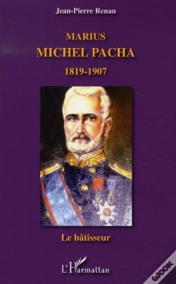 Capa do artigo Marius Michel Pacha, 1819-1907 ; Le Bâtisseur