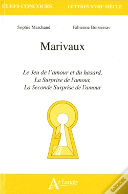 Capa do artigo Marivaux ; Le Jeu De L'Amour Et Du Hasard, La Surprise De L'Amour, La Seconde Surprise De L'Amour