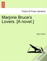 Marjorie Bruce'S Lovers. (A Novel.)
