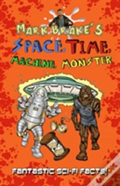 Mark Brake'S Space, Time, Machine, Monster