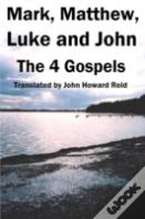 Mark, Matthew, Luke And John: The 4 Gospels