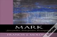 Mark - Storyteller, Interpreter, Evangelist