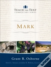Mark (Teach The Text Commentary Series)