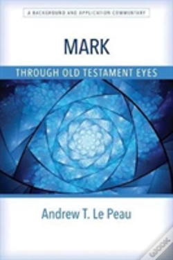 Capa do artigo Mark Through Old Testament Eyes Â€“ A Background And Application Commentary
