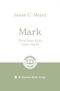 Mark: Turn Your Eyes Upon Jesus