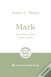 Mark: Turn Your Eyes Upon Jesus