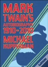 Mark Twain'S Autobiography 1910-2010