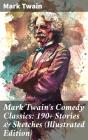 Mark Twain'S Comedy Classics: 190+ Stories & Sketches (Illustrated Edition) - Preview