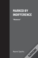 Marked By Indifference