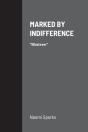 Marked By Indifference - Preview