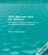 Market And Its Critics (Routledge Revivals)