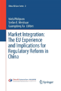 Market Integration: The Eu Experience And Implications For Regulatory Reform In China - Preview