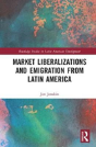 Market Liberalizations And Emigration From Latin America - Preview