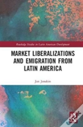 Market Liberalizations And Emigration From Latin America