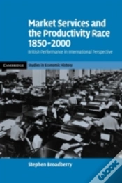 Capa do artigo Market Services And The Productivity Race, 1850â€“2000