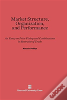 Market Structure, Organization And Performance