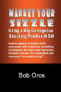 Market Your Sizzle Using A Big Outrageous Shocking Positive Wow - Preview