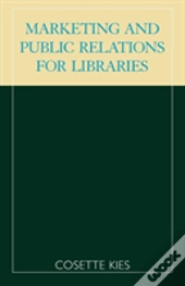 Marketing And Public Relations For Libraries