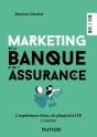 Marketing De La Banque Et De L'Assurance : Le Digital Au Coeur De La Relation Client (3e Édition) - Preview
