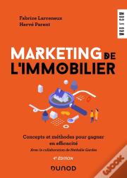 Marketing De L'Immobilier : Concepts Et Méthodes Pour Gagner En Efficacité (4e Édition)