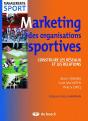 Marketing Des Organisations Sportives ; Gérer Et Développer Les Relations Et Réseaux - Preview