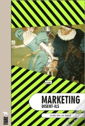Marketing, Disent-Ils ?