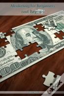 Marketing For Beginners And Beyond