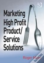 Marketing High Profit Product/Service Solutions