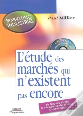 Marketing Industriel ; L'Etude Des Marches Qui N'Existent Pas Encore