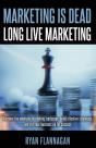 Marketing Is Dead, Long Live Marketing - Preview