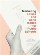 Marketing Levies And Bond Issues For Public Schools
