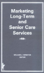 Marketing Long-Term And Senior Care Services - Preview