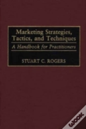Marketing Strategies, Tactics, And Techniques