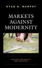 Markets Against Modernity - Preview