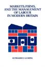 Markets, Firms And The Management Of Labour In Modern Britain - Preview