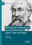Marking The Centenary Of Samuel Alexander'S Space, Time And Deity