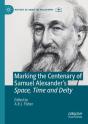 Marking The Centenary Of Samuel Alexander'S Space, Time And Deity - Preview