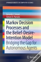 Markov Decision Processes And The Belief-Desire-Intention Model