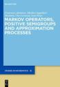Markov Operators, Positive Semigroups And Approximation Processes - Preview