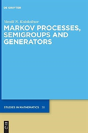 Markov Processes, Semigroups And Generators - Preview