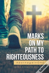 Marks On My Path To Righteousness