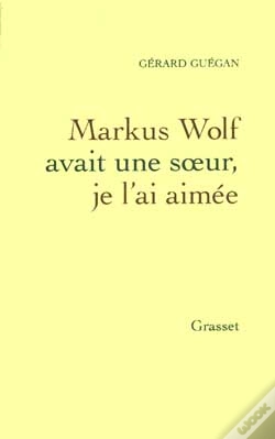 Capa do artigo Markus Wolf Avait Une Soeur Je L'Ai Aimee