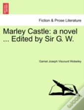 Marley Castle: A Novel ... Edited By Sir G. W.