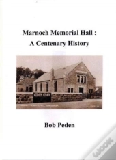 Marnoch Memorial Hall : A Centenary History