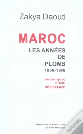 Maroc ; Les Années De Plomb, 1958-1988 ; Chroniques D'Une Résistance