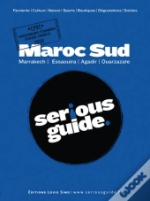 Maroc Sud ; Marrakech, Essaouira, Agadir, Ouarzazate