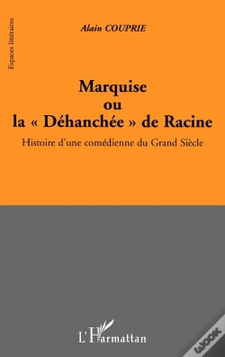 Capa do artigo Marquise Ou La Déhanchée De Racine ; Histoire D'Une Comédienne Du Grand Siecle