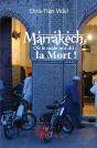 Marrakech, Où Le Mâle M'A Dit : La Mort ! - Preview