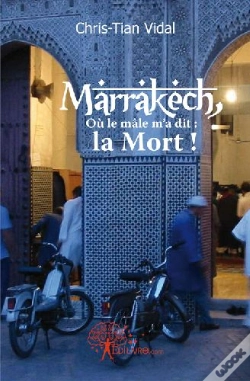 Capa do artigo Marrakech, Où Le Mâle M'A Dit : La Mort !