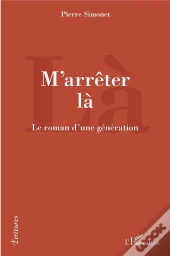 M'Arreter La - Le Roman D'Une Generation
